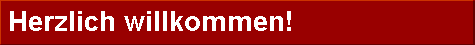  Herzlich willkommen! 